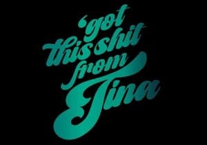 Got This Shit From Tina logo